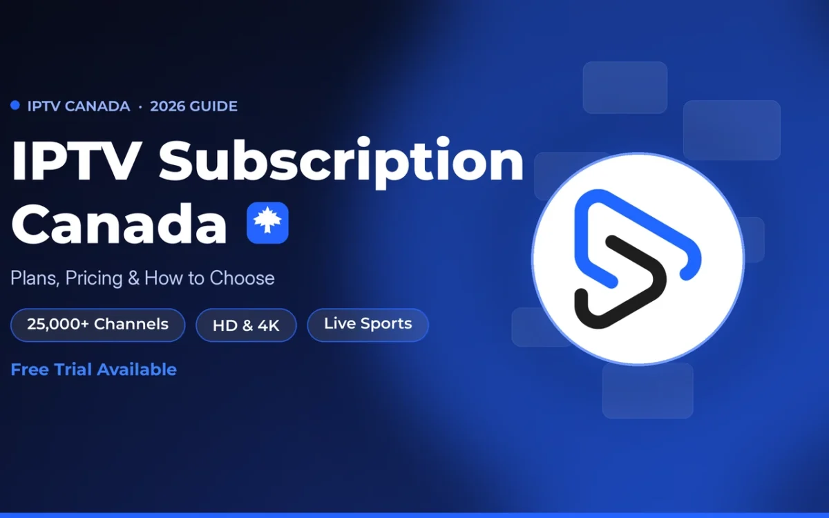 IPTV subscription Canada 2026 guide with 25,000+ HD and 4K channels, live sports, and free trial